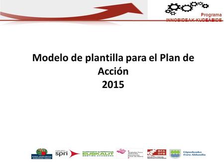 Programa INNOBIDEAK-KUDEABIDE Modelo de plantilla para el Plan de Acción 2015.