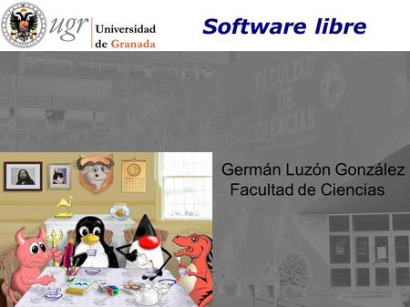 Software libre Germán Luzón González Facultad de Ciencias.