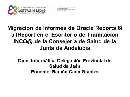 Migración de informes de Oracle Reports 6i a IReport en el Escritorio de Tramitación de la Consejería de Salud de la Junta de Andalucía Dpto. Informática.