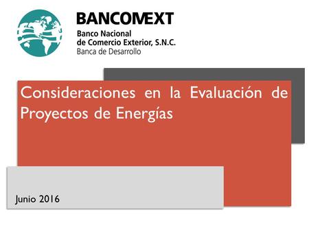 Junio 2016 Consideraciones en la Evaluación de Proyectos de Energías.