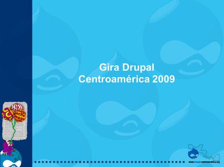 Gira Drupal Centroamérica 2009. Yo, das Josef Dabernig de Austria, esta en Europa y se habla Aleman