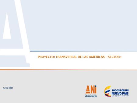 PROYECTO: TRANSVERSAL DE LAS AMERICAS – SECTOR 1 Junio 2016.