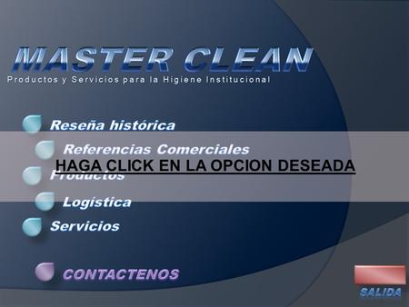 Productos y Servicios para la Higiene Institucional HAGA CLICK EN LA OPCION DESEADA.