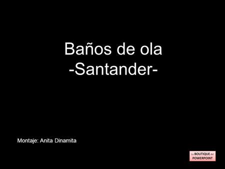 Baños de ola -Santander- Montaje: Anita Dinamita.
