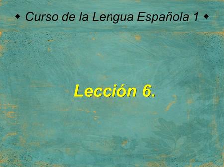  Curso de la Lengua Española 1  Lección 6.. La gradación de los adjetivos 1. > MÁS caro → más caro → el más caro cara → más cara → la más cara caros.