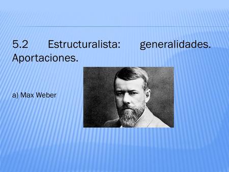 5.2 Estructuralista: generalidades. Aportaciones.