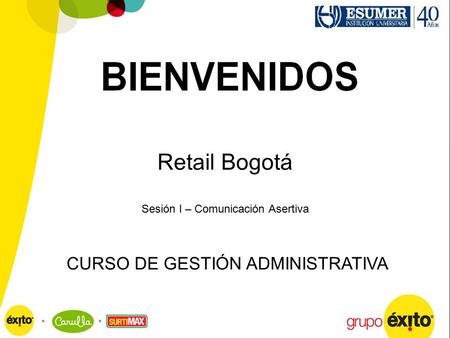 Retail Bogotá Sesión I – Comunicación Asertiva CURSO DE GESTIÓN ADMINISTRATIVA.