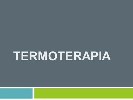 TERMOTERAPIA.