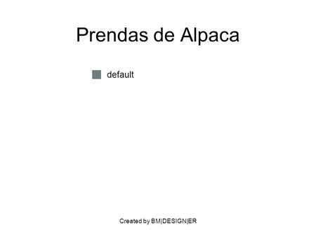 Created by BM|DESIGN|ER Prendas de Alpaca default.