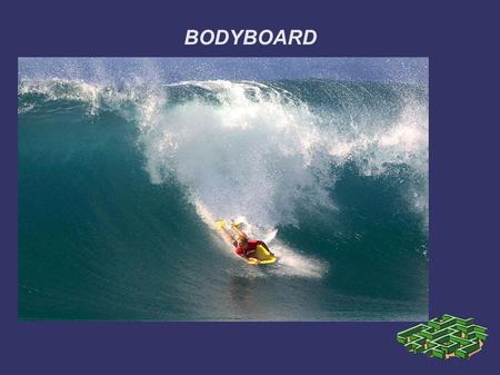 BODYBOARD. Bodyboard El bodyboarding o Tablacuerpo es un deporte basado en el deslizamiento sobre la superficie aun sin romper de una ola con una tabla.