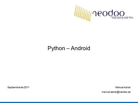Python – Android Manuel Aznar Septiembre de 2011.