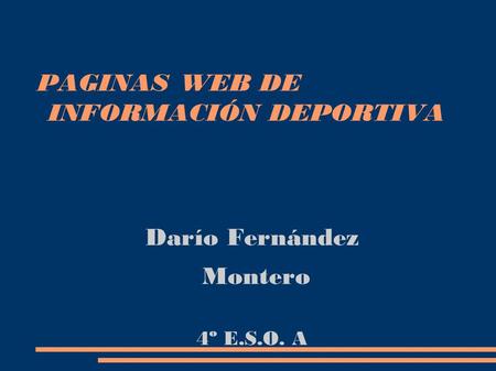 PAGINAS WEB DE INFORMACIÓN DEPORTIVA Darío Fernández Montero 4º E.S.O. A.