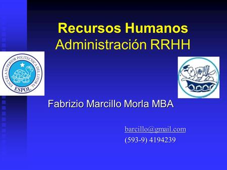 Recursos Humanos Administración RRHH Fabrizio Marcillo Morla MBA (593-9) 4194239.