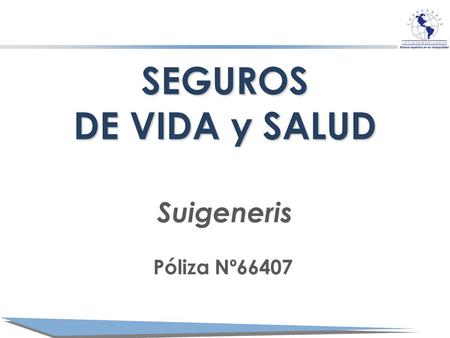 SEGUROS DE VIDA y SALUD Suigeneris Póliza Nº66407.