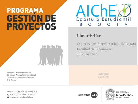 Informe SEM I 2016 Chem-E-Car Capitulo Estudiantil AIChE UN Bogotá Facultad de Ingeniería Julio 29 2016.