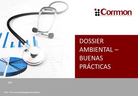 DOSSIER AMBIENTAL – BUENAS PRÁCTICAS SAP 2014 - © Common Management Solutions.