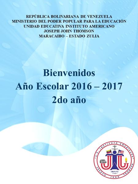 REPÚBLICA BOLIVARIANA DE VENEZUELA MINISTERIO DEL PODER POPULAR PARA LA EDUCACIÓN UNIDAD EDUCATIVA INSTITUTO AMERICANO JOSEPH JOHN THOMSON MARACAIBO –