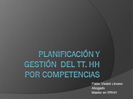 Pablo Visalot Lévano Abogado Master en RRHH. ¿Cómo tener en cuenta los tres entornos en la GTH?  Enfoque de Sistemas: GTH como parte de un todo  Conocer.