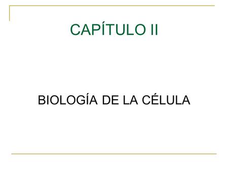 CAPÍTULO II BIOLOGÍA DE LA CÉLULA. OBJETIVOS Explicar los puntos principales de la Teoría Celular Diferenciar una célula procariótica de una eucariótica.