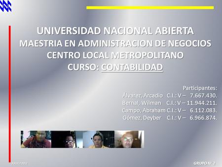 GRUPO N° 2 Participantes: Álvarez, Arcadio C.I.: V – 7.667.430. Bernal, Wilman C.I.: V – 11.944.211. Campo, Abraham C.I.: V – 6.112.083. Gómez, Deyber.