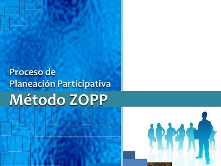 Método ZOPP Método ZOPP Proceso de Proceso de Planeación Participativa