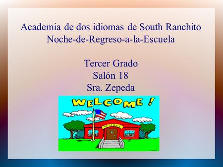 Academia de dos idiomas de South Ranchito Noche-de-Regreso-a-la-Escuela Tercer Grado Salón 18 Sra. Zepeda.