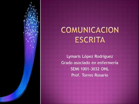 Lymaris López Rodríguez Grado asociado en enfermería SEMI 1001-3032 ONL Prof. Torres Rosario.