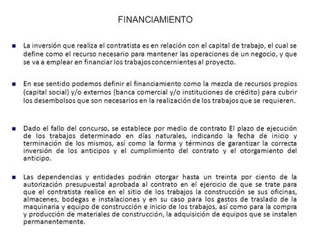 La inversión que realiza el contratista es en relación con el capital de trabajo, el cual se define como el recurso necesario para mantener las operaciones.