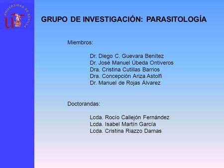 Miembros: Dr. Diego C. Guevara Benítez Dr. José Manuel Úbeda Ontiveros Dra. Cristina Cutillas Barrios Dra. Concepción Ariza Astolfi Dr. Manuel de Rojas.
