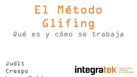 El Método Glifing Qué es y cómo se trabaja Judit Crespo Laura Solé.