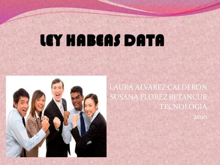 LAURA ALVAREZ CALDERON SUSANA FLOREZ BETANCUR TECNOLOGIA 2010 LEY HABEAS DATA.