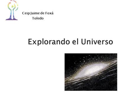 Explorando el Universo Ceip Jaime de Foxá Toledo.