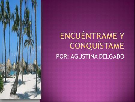 POR: AGUSTINA DELGADO Explica las causas, características y repercusiones de los descubrimientos y conquista europea en América y en el Istmo, mediante.