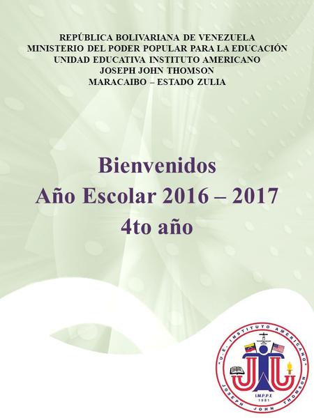 REPÚBLICA BOLIVARIANA DE VENEZUELA MINISTERIO DEL PODER POPULAR PARA LA EDUCACIÓN UNIDAD EDUCATIVA INSTITUTO AMERICANO JOSEPH JOHN THOMSON MARACAIBO –