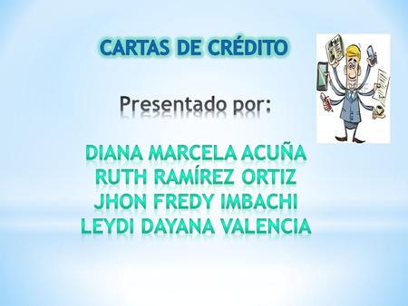 Es un instrumento de pago, sujeto a regulaciones internacionales, mediante el cual un banco (banco emisor) obrando por solicitud y conformidad con las.