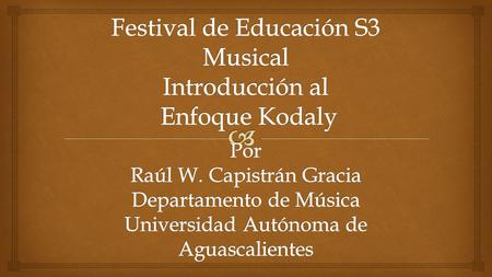 Festival de Educación S3 Musical Introducción al Enfoque Kodaly