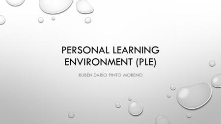 PERSONAL LEARNING ENVIRONMENT (PLE) RUBÉN DARÍO PINTO MORENO.