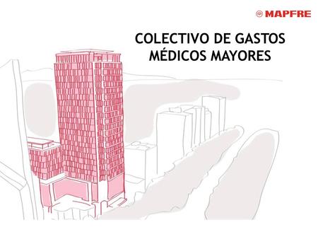 COLECTIVO DE GASTOS MÉDICOS MAYORES. 2 CONDICIONES 2015 - 2016.