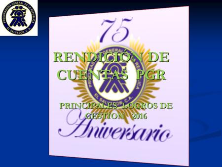 RENDICIÓN DE CUENTAS PGR PRINCIPALES LOGROS DE GESTION 2016.