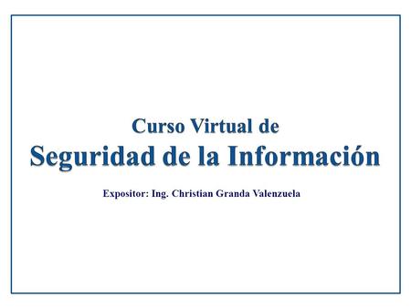 Expositor: Ing. Christian Granda Valenzuela. Preparado por: