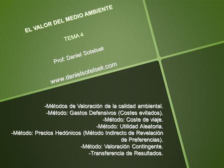 EL VALOR DEL MEDIO AMBIENTE TEMA 4 Prof: Daniel Sotelsek  -Métodos de Valoración de la calidad ambiental. -Método: Gastos Defensivos.