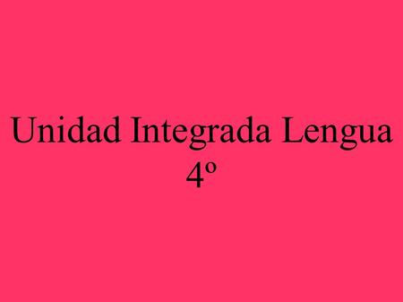 Unidad Integrada Lengua 4º. La Vereda, Poema Matemático. Por el frente de mi casa la gente veloz pasa tratando de no pisar lo que acabo de pintar. De.