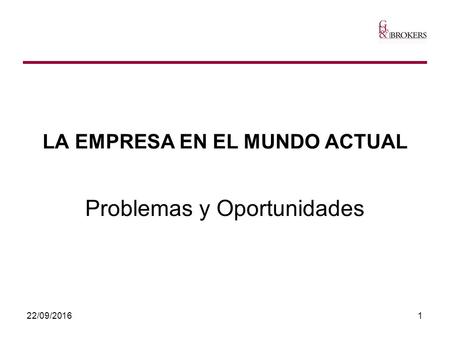 22/09/20161 LA EMPRESA EN EL MUNDO ACTUAL Problemas y Oportunidades.