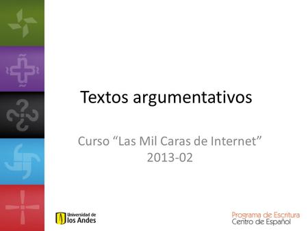 Textos argumentativos Curso “Las Mil Caras de Internet” 2013-02.