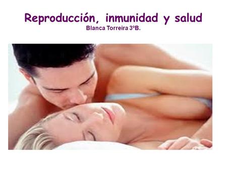 Reproducción, inmunidad y salud Blanca Torreira 3ºB.