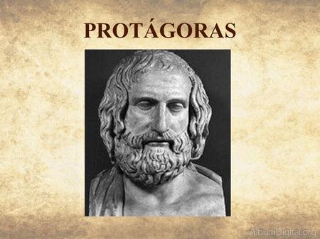 PROTÁGORAS. BIOGRAFÍA Protágoras fue el primer sofista del que tenemos noticia. Nació en Abdera, en la costa N del mar Egeo, aproximadamente en el año.