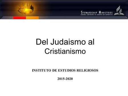 Del Judaismo al Cristianismo INSTITUTO DE ESTUDIOS RELIGIOSOS 2015-2020.