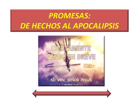 PROMESAS: DE HECHOS AL APOCALIPSIS. ¿Qué función cumplen las promesas de Dios en nuestra vida? Indudablemente que si la promesas no fueran necesarias.