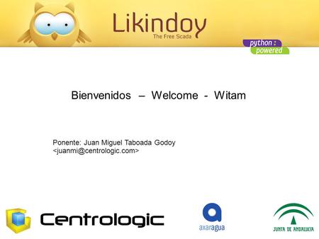 Ponente: Juan Miguel Taboada Godoy Bienvenidos – Welcome - Witam.