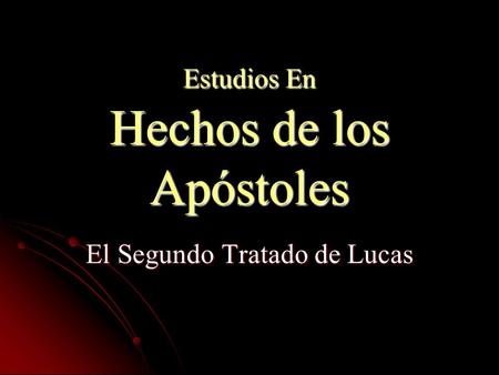 Estudios En Hechos de los Apóstoles El Segundo Tratado de Lucas.